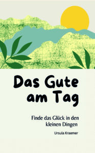Das Gute am Tag